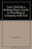 Lord, find me a parking place!