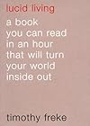 Lucid Living: A Book You Can Read in One Hour That Will Turn Your World Inside Out