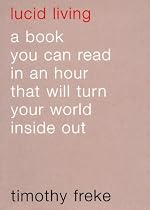 Lucid Living: A book you can read in an hour that will your world inside out