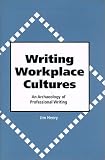 Writing Workplace Cultures: An Archaeology of Professional Writing
