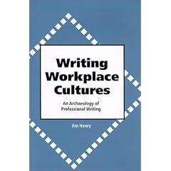 Writing Workplace Cultures: An Archaeology of Professional Writing