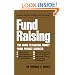 Fund Raising: The Guide to Raising Money from Private Sources