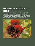 Pilotos de Mercedes-Benz: Michael Schumacher, Juan Manuel Fangio, Nico Rosberg, José María López, Agustín Canapino, Stirling Moss (Spanish Edition)