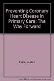 Preventing coronary heart disease in primary health care : the way forward : report of an expert meeting
