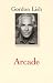 Arcade or How to Write a Novel (Lish, Gordon)