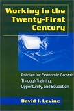 Working in the Twenty-First Century: Policies for Economic Growth Through Training, Opportunity, and Education: Policies for Economic Growth Through ... (Issues in Work and Human Resources)