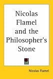 Nicholas Flamel And the Philosopher's Stone