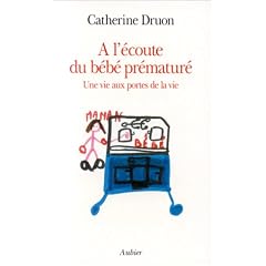 A l'�coute du b�b� pr�matur�: Une vie aux portes de la vie