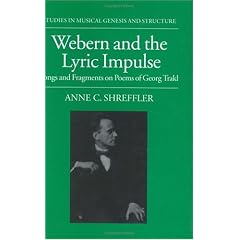 Webern and the Lyric Impulse: Songs and Fragments on Poems of George Trakl (Studies in Musical Genesis and Structure)
