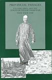 Provincial Passages: Culture, Space, and the Origins of Chinese Communism
