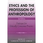 Click here to buy Ethics and the Profession of Anthropology: A Dialogue for Ethically Conscious Practice (2nd Edition) by  Carolyn Fluehr-Lobban.