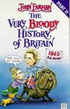 The Very Bloody History of Britain: 1945-Now! (Red Fox Humour)