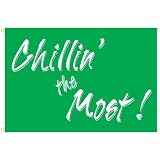 Chillin the Most 12in x 18in Green Flag