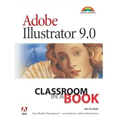 Adobe Illustrator 9.0 - Classroom in a Book . Das offizielle �bungsbuch, entwickelt von Adobe-Mitarbeitern