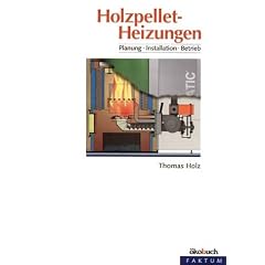 Holzpelletsheizungen. Ein Ratgeber