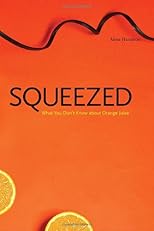 Squeezed: What You Don't Know About Orange Juice (Yale Agrarian Studies Series)