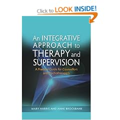 An Integrative Approach to Therapy and Supervision: A Practical Guide for Counsellors and Psychotherapists