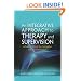 An Integrative Approach to Therapy and Supervision: A Practical Guide for Counsellors and Psychotherapists