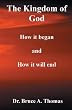The Kingdom of God: How it Began and How it Will End