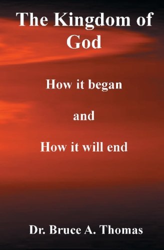 the kingdom of god how it began and how it will end