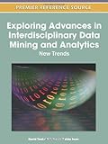Exploring advances in interdisciplinary data mining and analytics : new trends