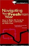 Navigating Your Freshman Year: How to Make the Leap to College Life-and Land on Your Feet (Students Helping Students)