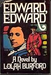 Edward, Edward: A Part of His Story And Of History 1795-1816 Set Out In Three Parts In This Form Of A New-Old Picaresque Romance That Is Also A Stud