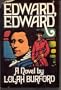 Edward, Edward: A Part of His Story And Of History 1795-1816 Set Out In Three Parts In This Form Of A New-Old Picaresque Romance That Is Also A Stud