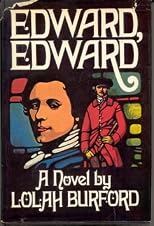 Edward, Edward: A Part of His Story And Of History 1795-1816 Set Out In Three Parts In This Form Of A New-Old Picaresque Romance That Is Also A Stud
