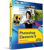 Photoshop Elements 9 Bild f&uuml;r Bild: Sehen und K&ouml;nnen - Michael Gradias
