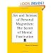 Art and Science of Personal Magnetism: The Secret of Mental Fascination