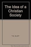 The idea of a Christian society : and other writings