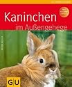 Kaninchen im Au&szlig;engehege (Tierratgeber)