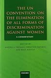 The UN Convention on the Elimination of All Forms of Discrimination Against Women : a commentary
