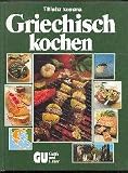 Griechisch kochen. 200 k�stliche Spezialit�ten aus Griechenland. Mit einer Einf�hrung in die Grundlagen und den Geist der griechischen K�che - Doris Frohne-Christidis