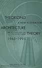 Theorizing a New Agenda for Architecture: An Anthology of Architectural Theory 1965 - 1995