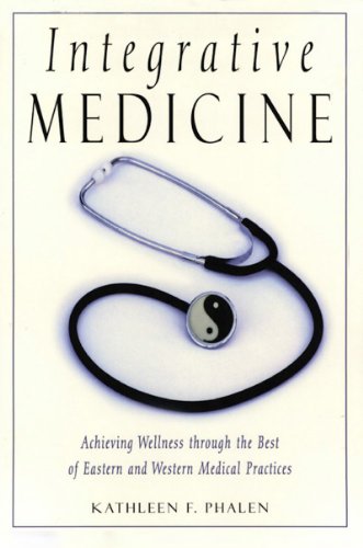 Integrative Medicine: Acheiving Wellness Through the Best of Eastern and Western Medical Practices