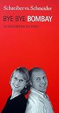 Bye Bye Bombay: 50 Kolumnen zu Viert - Sybil Schreiber, Steven Schneider