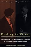 Dealing in Virtue: International Commercial Arbitration and the Construction of a Transnational Legal Order (Language and Legal Discourse)