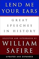 Lend Me Your Ears: Great Speeches in History, Updated and Expanded Edition