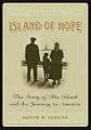 Island Of Hope: The Journey To America And The Ellis Island Experience