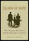 Island Of Hope: The Journey To America And The Ellis Island Experience