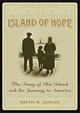 Island Of Hope: The Journey To America And The Ellis Island Experience