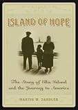 Island Of Hope: The Journey To America And The Ellis Island Experience