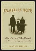 Island Of Hope: The Journey To America And The Ellis Island Experience
