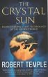 The Crystal Sun: Rediscovering a Lost Technology of the Ancient World: The Most Secret Science of the Ancient World