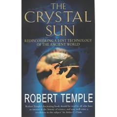 The Crystal Sun: Rediscovering a Lost Technology of the Ancient World: The Most Secret Science of the Ancient World