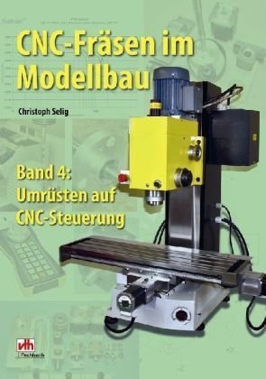 Vth CNC-Fr&auml;sen im Modellbau 4: Umr&uuml;sten auf CNC-Steuerung