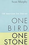 One Bird, One Stone: 108 American Zen Stories