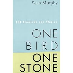 One Bird, One Stone: 108 American Zen Stories